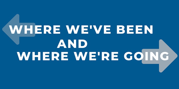Blue background with text "Where We've Been and Where We're Going"