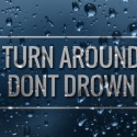 Turn Around Don't Drown